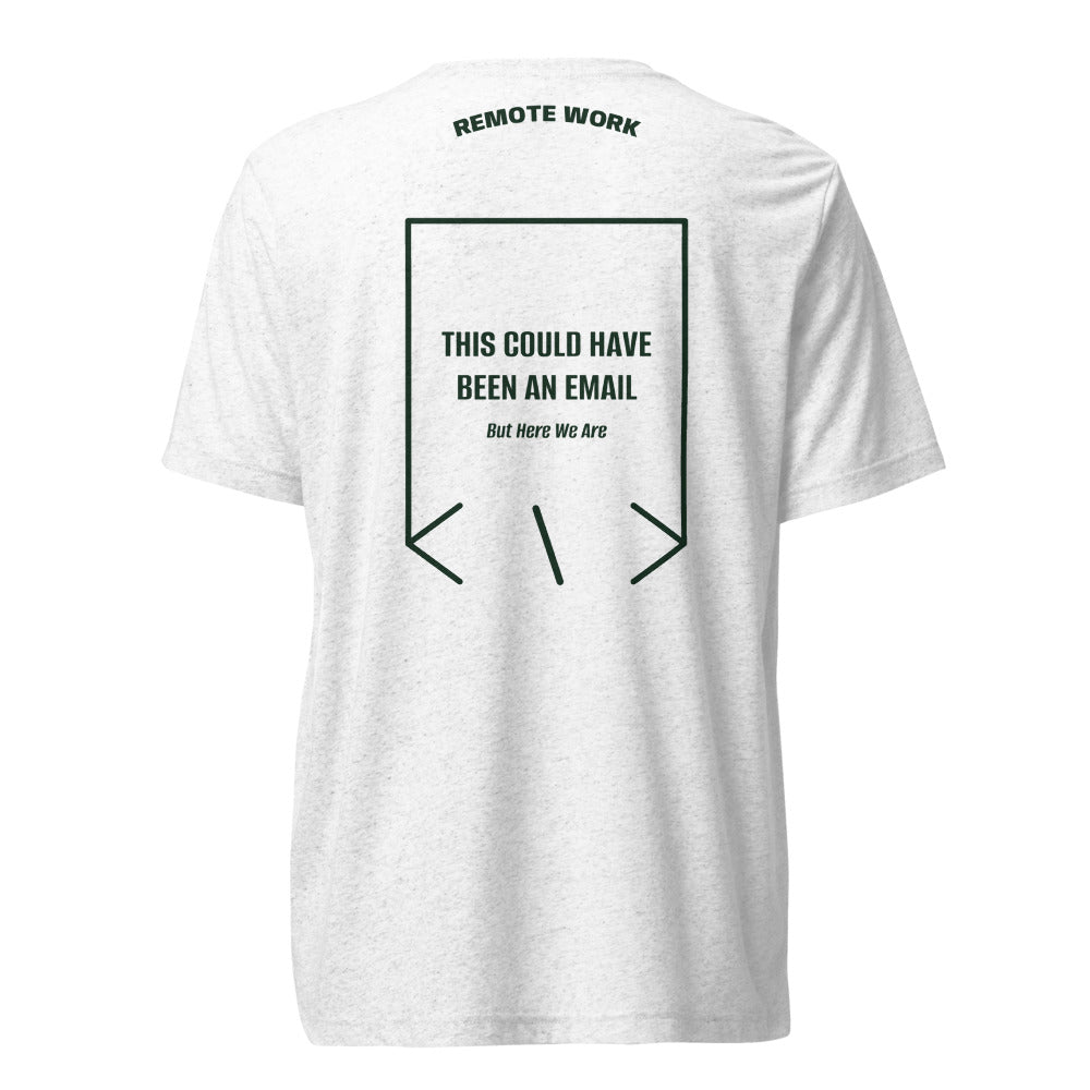 This Could Have Been An Email — Solid White Triblend Emerald Triblend back mockup