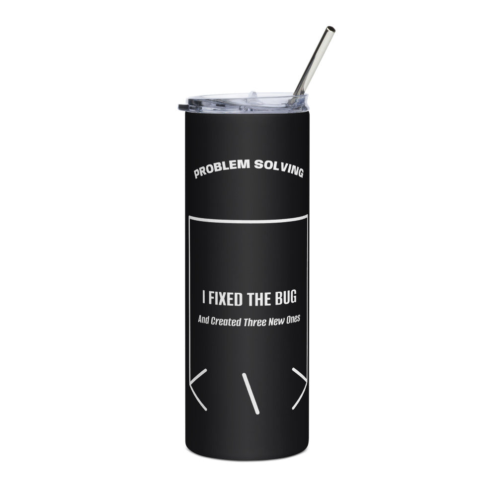 I Fixed The Bug — Black White back mockup (20 oz)