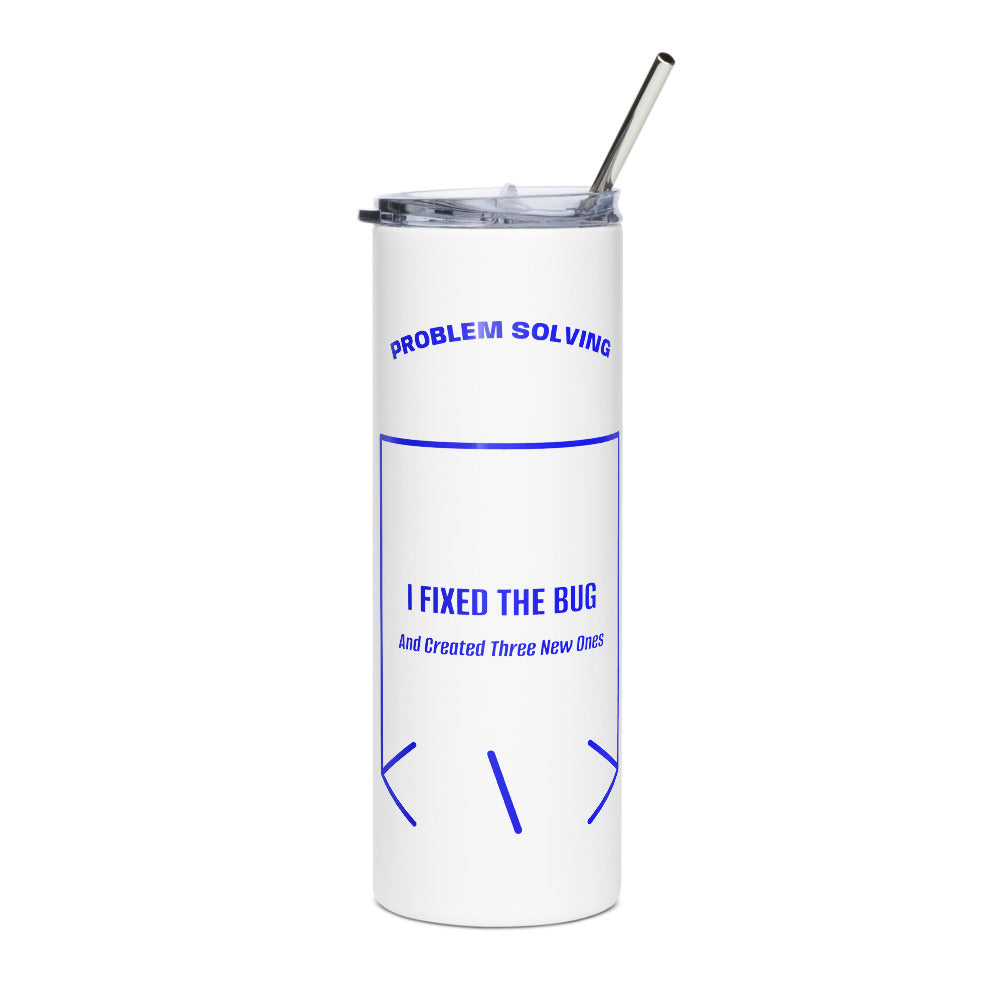 I Fixed The Bug — White Blue back mockup (20 oz)