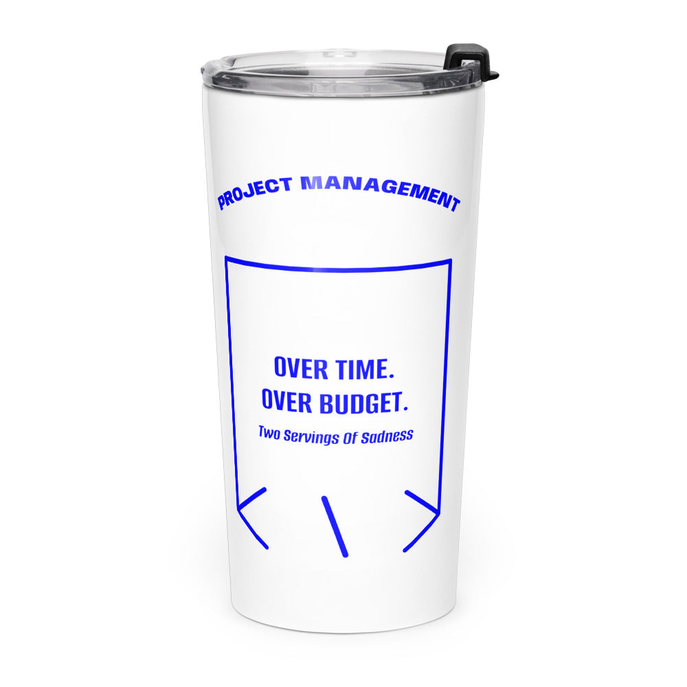 Over Time. Over Budget. — White Blue back mockup (20oz)