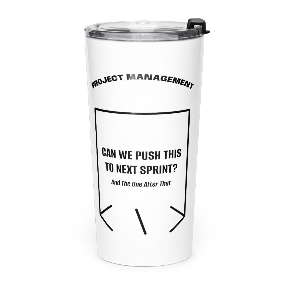 Can We Push This To Next Sprint? — White Black back mockup (20oz)