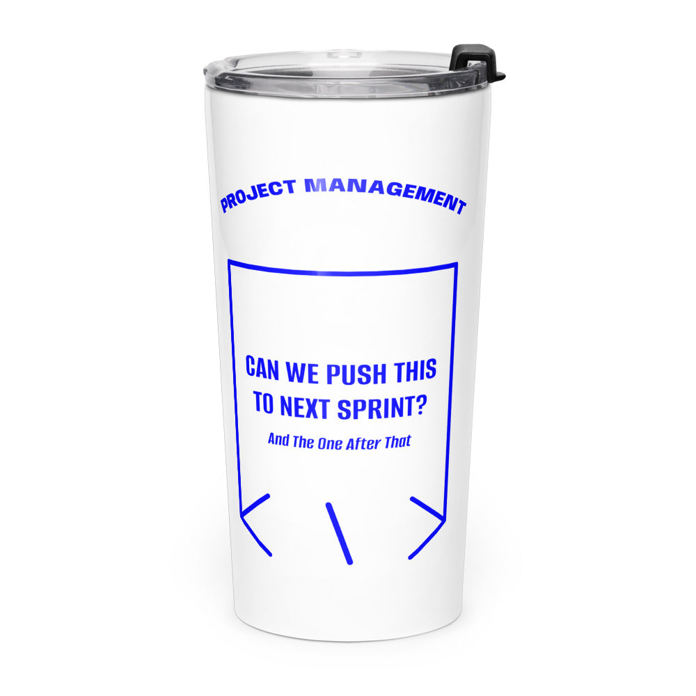 Can We Push This To Next Sprint? — White Blue back mockup (20oz)
