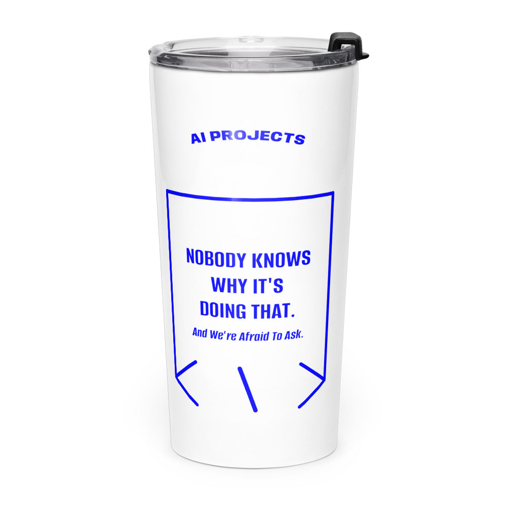 Nobody Knows Why It's Doing That. — White Blue back mockup (20oz)
