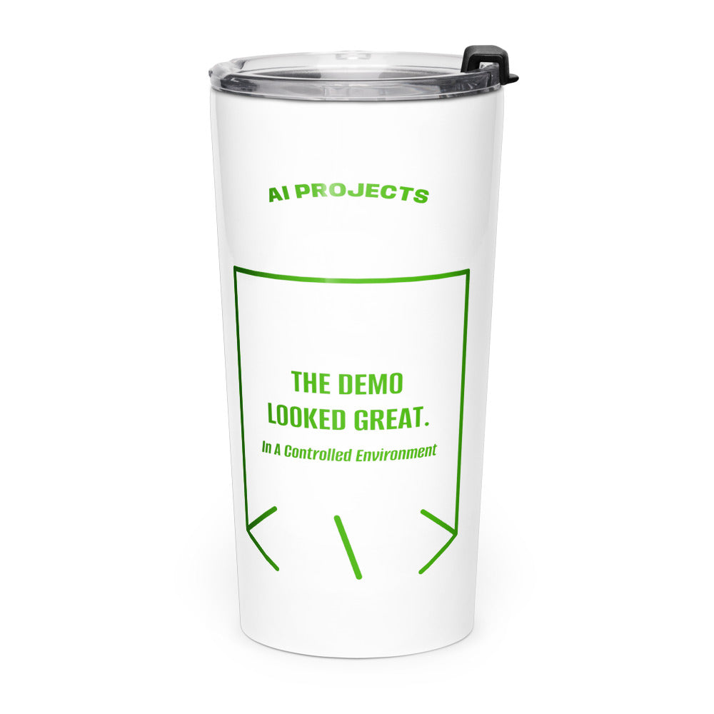 The Demo Looked Great. — White Green back mockup (20oz)