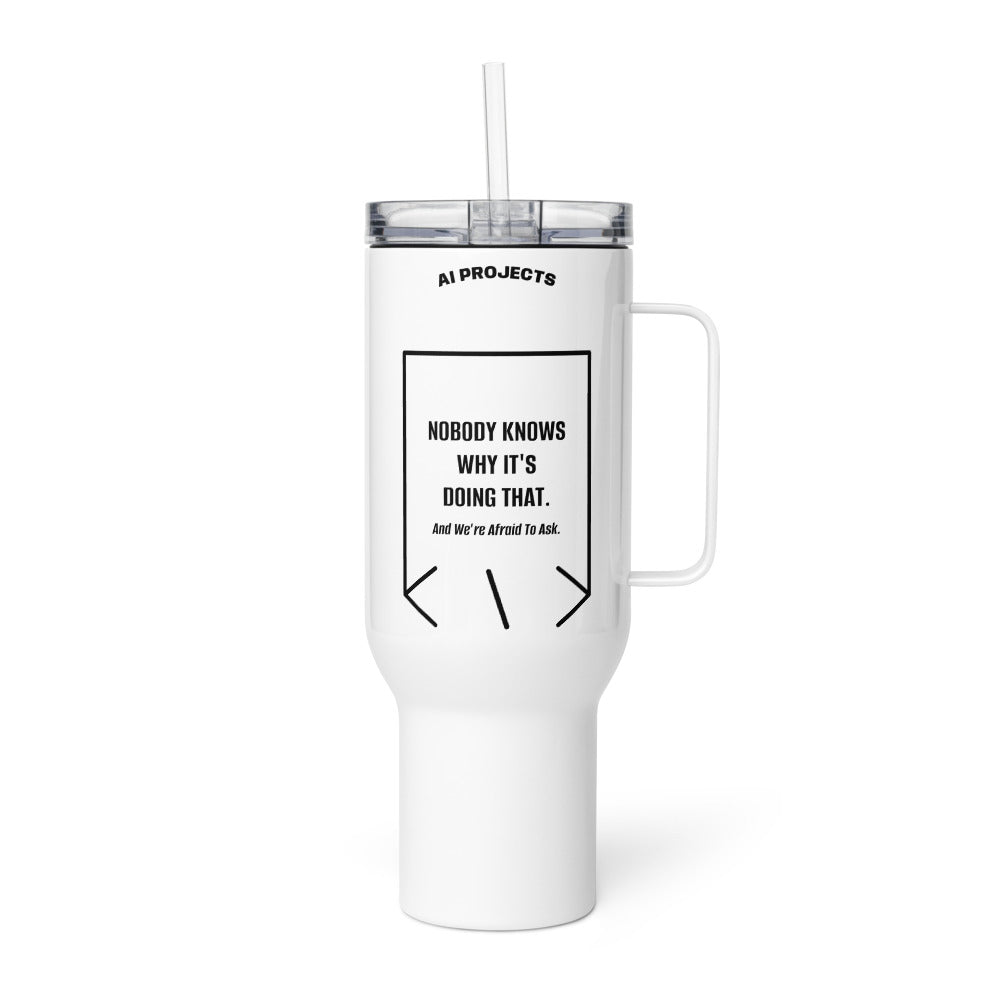 Nobody Knows Why It's Doing That. — White Black back mockup (40 oz)