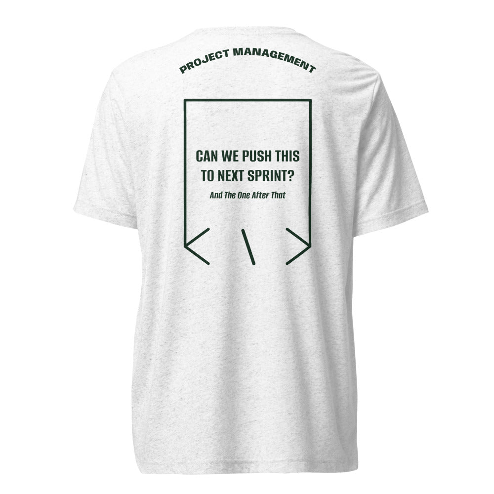 Can We Push This To Next Sprint? — Solid White Triblend Emerald Triblend back mockup