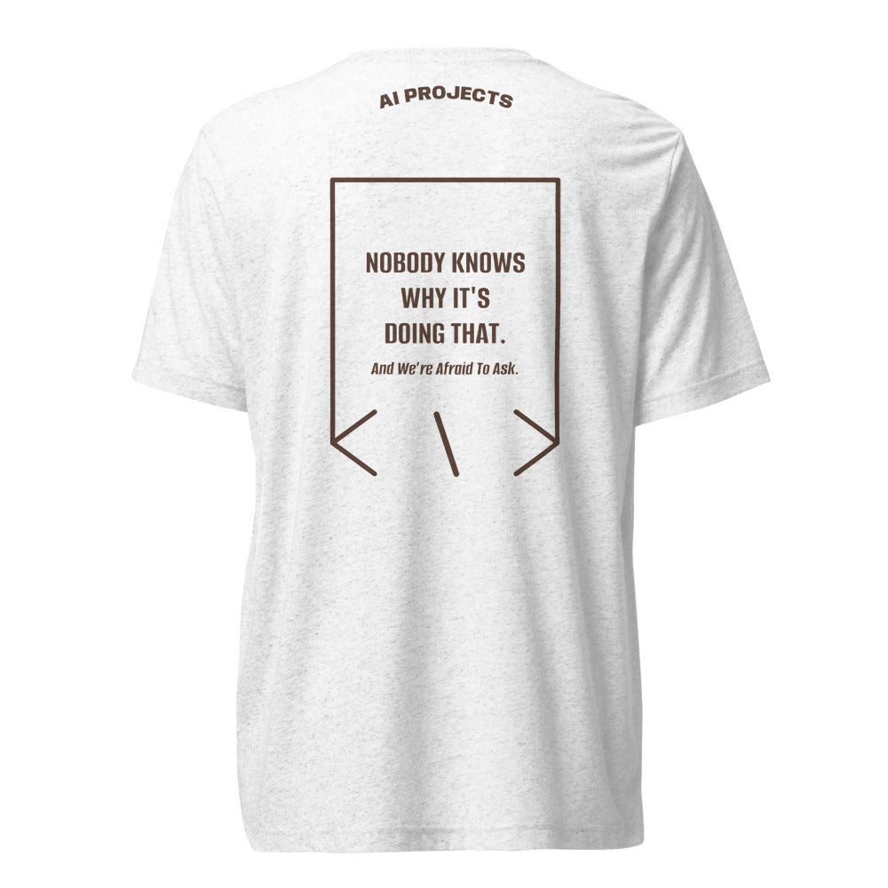 Nobody Knows Why It's Doing That. — Solid White Triblend Brown Triblend back mockup