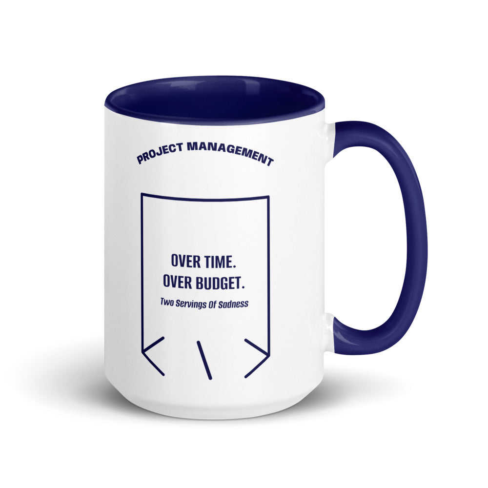 Over Time. Over Budget. — Dark Blue Dark Blue back mockup (15 oz)