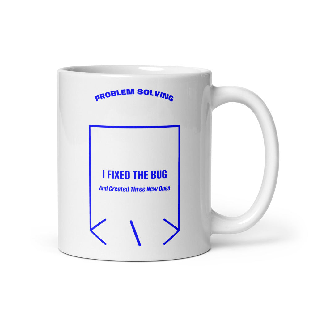 I Fixed The Bug — White Blue back mockup (11 oz)