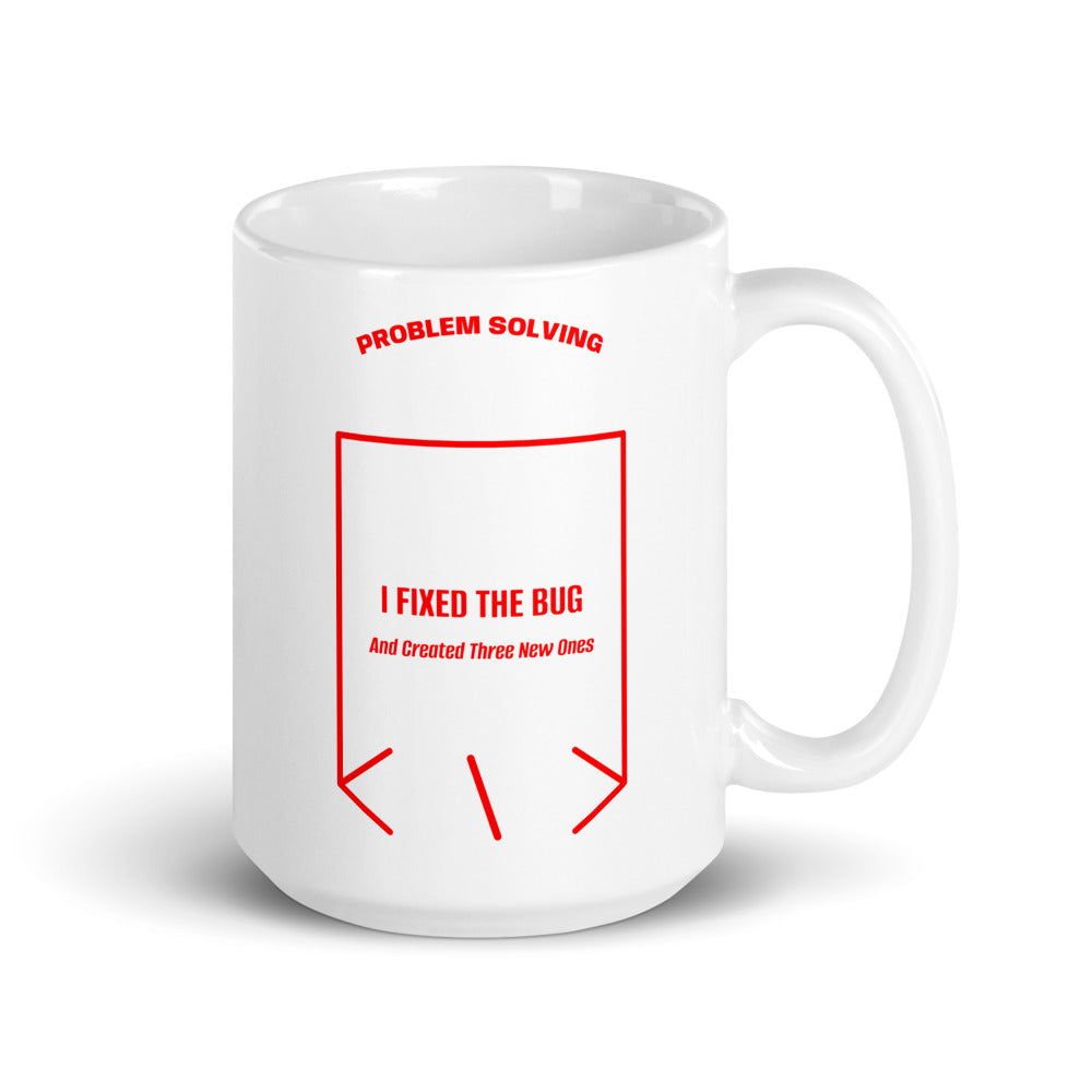 I Fixed The Bug — White Red back mockup (15 oz)