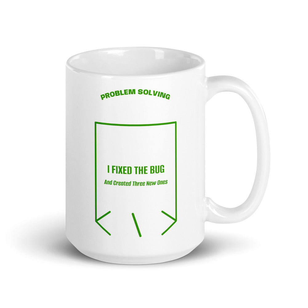I Fixed The Bug — White Green back mockup (15 oz)