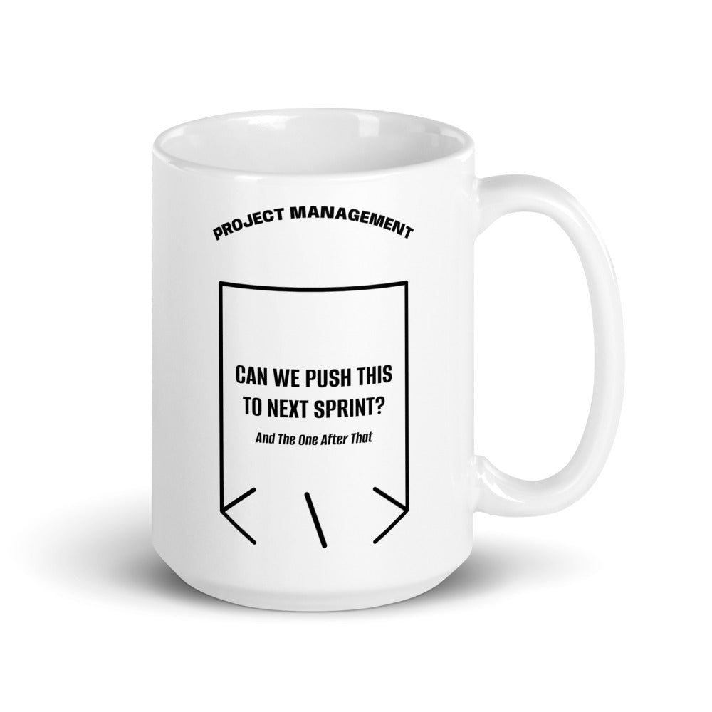 Can We Push This To Next Sprint? — White Black back mockup (15 oz)