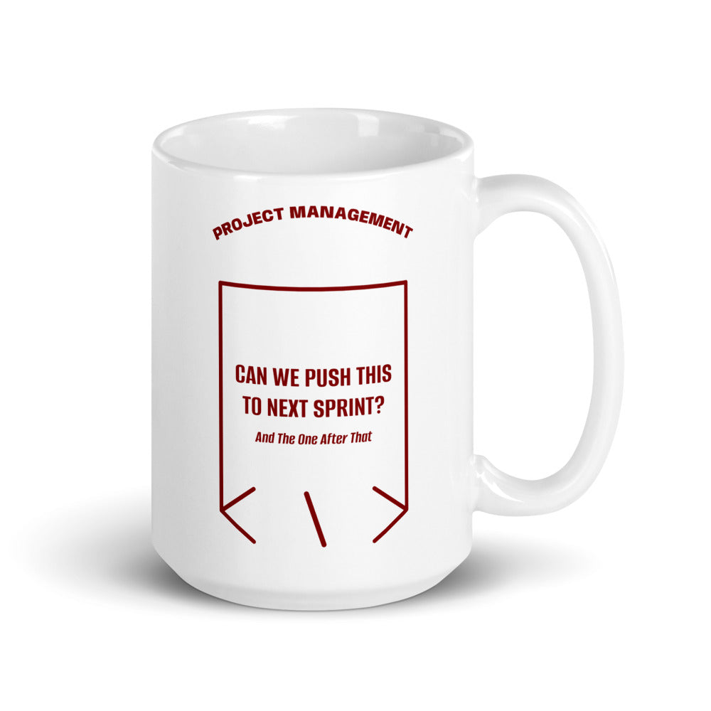 Can We Push This To Next Sprint? — White Maroon back mockup (15 oz)