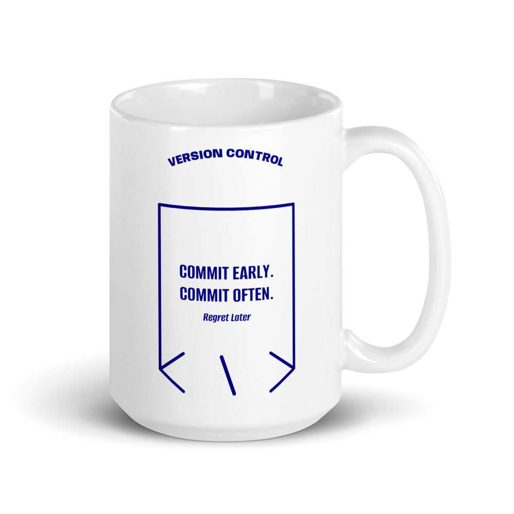 Commit Early. Commit Often. — White Navy back mockup (15 oz)