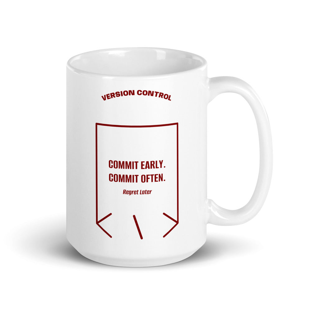 Commit Early. Commit Often. — White Maroon back mockup (15 oz)