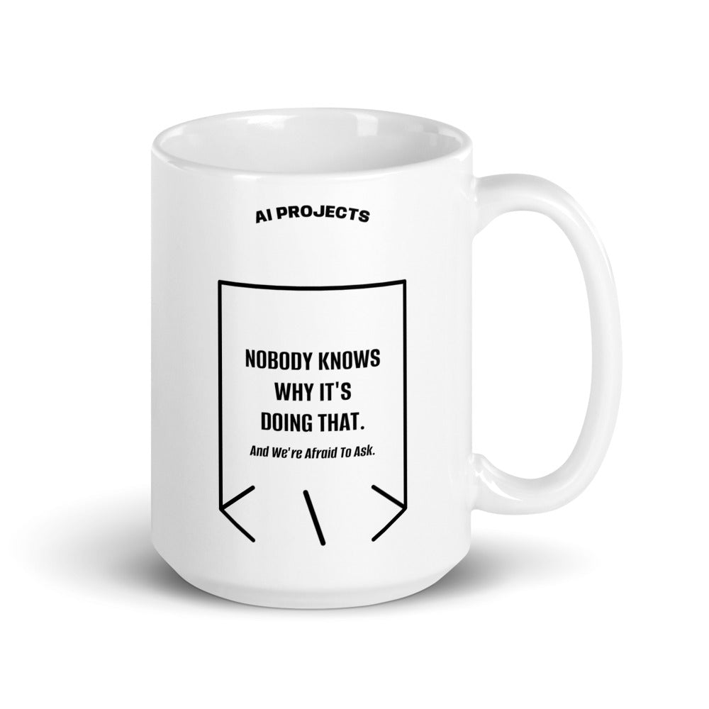 Nobody Knows Why It's Doing That. — White Black back mockup (15 oz)