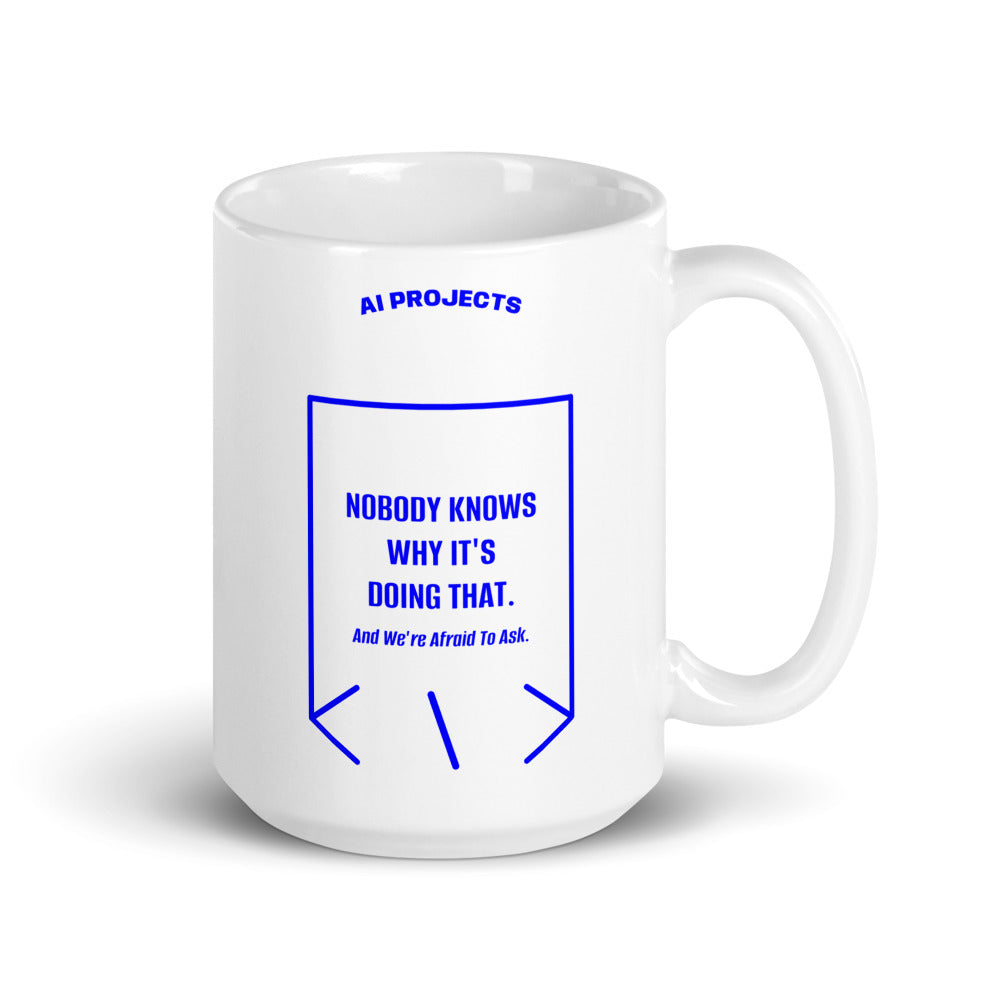 Nobody Knows Why It's Doing That. — White Blue back mockup (15 oz)